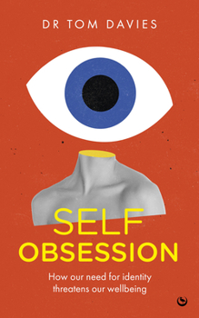 Paperback Self-Obsession: How Our Need for Identity Threatens Our Wellbeing Book
