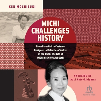 Audio CD Michi Challenges History: From Farm Girl to Costume Designer to Relentless Seeker of the Truth: The Life of Michi Weglyn Book