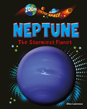 Neptune: The Stormiest Planet - Book  of the Zoom Into Space