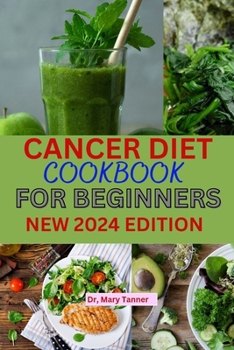 Paperback Cancer Diet Cookbook for Beginners 2024: Opt for plant-based, anti-inflammatory choices.Reduce red meat, embrace omega-3s.Consult experts for personal [Large Print] Book