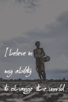 Paperback I believe in my ability to change the world - lined notebook for writing, 6 x 9, 120 Pages high quality, positive affirmations lined notebook . This n Book