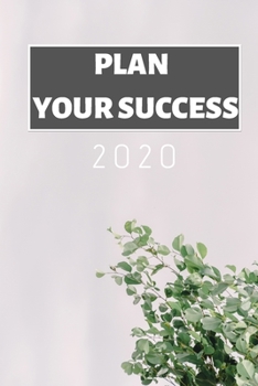 Paperback Plan Your Success 2020: Planner Notebook Journal - 6x9 - 100 pages Book