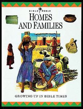 Hardcover Homes and Families: Growing Up in Bible Times Book