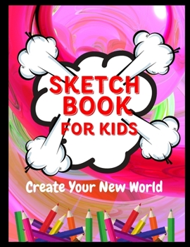 Paperback Sketch Book For Kids: Large Blank Pages For All Ages Book