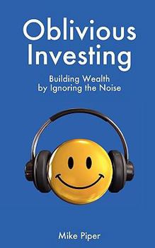 Paperback Oblivious Investing: Building Wealth by Ignoring the Noise Book
