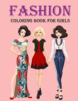 Paperback Fashion Coloring Book for Girls: Fashion Coloring Book, Fashion Style, Clothing, Cool, Cute Designs, Coloring Book For Girls of all Ages (Kidd's Color Book