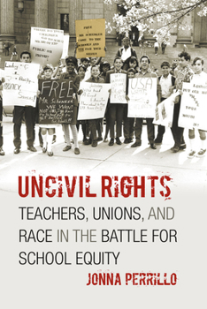 Paperback Uncivil Rights: Teachers, Unions, and Race in the Battle for School Equity Book