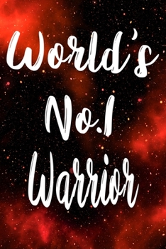 Worlds No.1 Warrior: The perfect gift for the professional in your life - Funny 119 page lined journal!