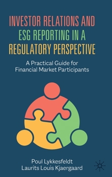 Hardcover Investor Relations and Esg Reporting in a Regulatory Perspective: A Practical Guide for Financial Market Participants Book