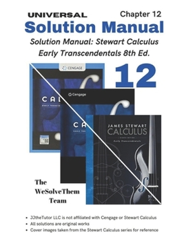 Solution Manual: Stewart Calculus Early Transcendentals 8th Ed.: Chapter 12 - All Sections