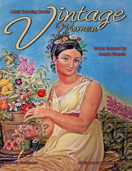 Adult Coloring Books Vintage Women: 40 Grayscale Coloring Pages, Vintage Paintings of Women and Girls in Vintage Clothing and Hair Styles of the Day Circa 1800s and Earlier