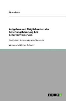 Paperback Aufgaben und Möglichkeiten der Erziehungsberatung bei Schulverweigerung: Ein Einblick in eine aktuelle Thematik [German] Book