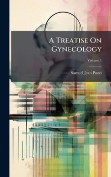 Hardcover A Treatise On Gynecology Book