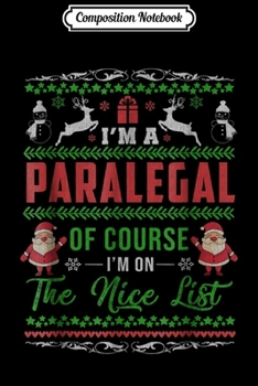 Composition Notebook: Funny A PARALEGAL on the Nice List Gift Christmas  Journal/Notebook Blank Lined Ruled 6x9 100 Pages