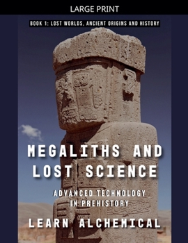 Paperback Megaliths and Lost Science: Advanced Technology in Prehistory [Large Print] Book
