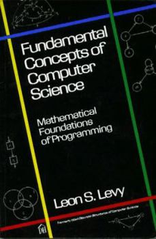 Paperback Fundamental Concepts of Computer Science: Mathematical Foundations of Programming Book