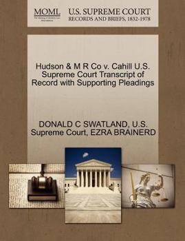 Paperback Hudson & M R Co V. Cahill U.S. Supreme Court Transcript of Record with Supporting Pleadings Book