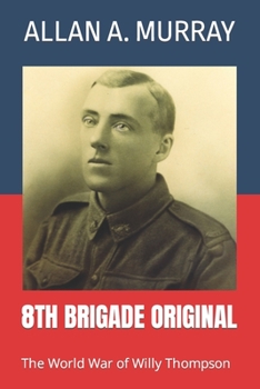 Paperback 8th Brigade Original: The World War of Willy Thompson Book
