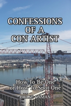 Paperback Confessions of a Con Artist: How To Be One or How To Spot One Book