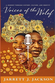 VOICES OF THE WOLOF: A Journey Through History, Culture, and Identity
