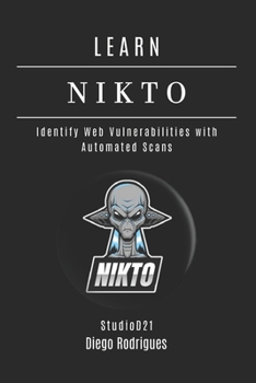 LEARN NIKTO: Identify Web Vulnerabilities with Automated Scans (KALI LINUX EXTREME USA)