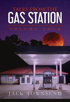 Tales from the Gas Station: Volume Four - Book #4 of the Tales from the Gas Station