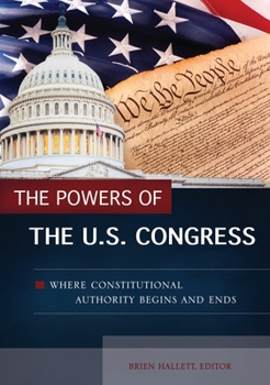 Hardcover The Powers of the U.S. Congress: Where Constitutional Authority Begins and Ends Book