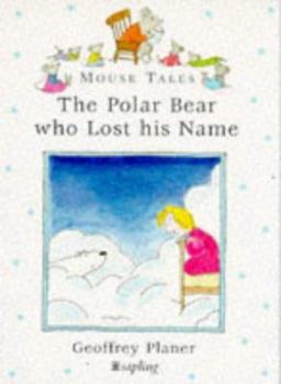 Paperback Mouse Tales: the Polar Bear Who Lost His Name (Mouse Tales) Book