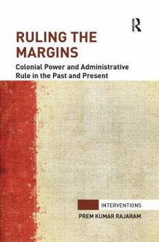 Paperback Ruling the Margins: Colonial Power and Administrative Rule in the Past and Present Book