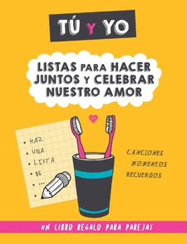 Tú y yo. Listas para hacer juntos y celebrar nuestro amor.: Un regalo para parejas para rellenar juntos. Regalo para novios. Regalo de aniversario, cumpleaños, San Valentín...