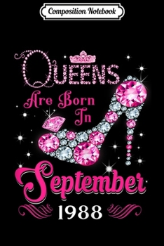 Composition Notebook: Queens are born in September 1988 31st Birthday Gift Journal/Notebook Blank Lined Ruled 6x9 100 Pages