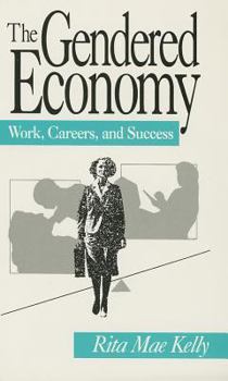 Paperback The Gendered Economy: Work, Careers, and Success Book