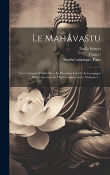 Hardcover Le Mahâvastu: Texte Sanscrit Publié Pour La Première Fois Et Accompagné D'introductions Et D'un Commentaire, Volume 1... [French] Book