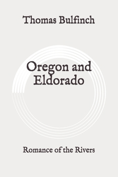 Paperback Oregon and Eldorado: Romance of the Rivers: Original Book