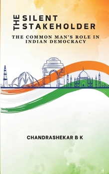 THE SILENT STAKEHOLDER: The Common Man's Role in Indian Democracy