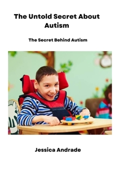 The Untold Secret About Autism: The Secret Behind Autism