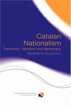 Hardcover Catalan Nationalism: Francoism, Transition and Democracy Book