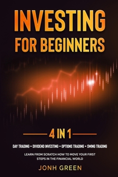 Paperback Investing for beginners 4 in 1: Day trading + dividend investing + options trading + swing trading Learn from scratch how to move your first steps in Book