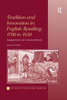 Paperback Tradition and Innovation in English Retailing, 1700 to 1850: Narratives of Consumption. Ian Mitchell Book