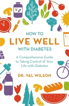 Paperback How to Live Well with Diabetes: A Comprehensive Guide to Taking Control of Your Life with Diabetes Book