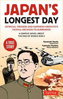 Japan's Longest Day: A World War II Graphic Novel: Intrigue, Treason and Emperor Hirohito's Fateful Decision to Surrender
