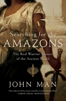 Hardcover Searching for the Amazons: The Real Warrior Women of the Ancient World Book