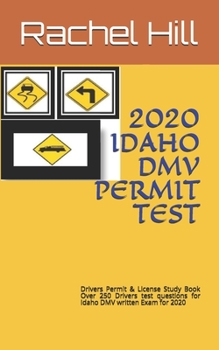 Paperback 2020 Idaho DMV Permit Test: Drivers Permit & License Study Book Over 250 Drivers test questions for Idaho DMV written Exam for 2020 Book