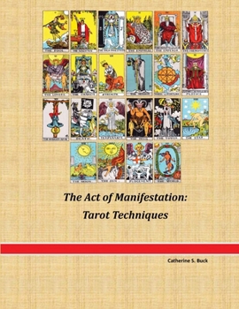 The Act of Manifestation: Tarot Techniques: Tarot Techniques: Tarot Techniques
