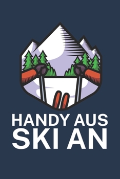 Paperback Handy aus Ski an: Pistenlogbuch/Pistentagebuch f?r Skifahrer auf der Skipiste. 120 Seiten mit Seitenzahlen. F?r Notizen oder die Planung [German] Book