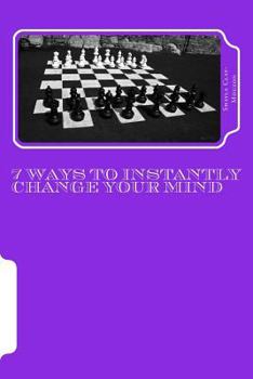 Paperback 7 Ways to Instantly Change Your Mind Book