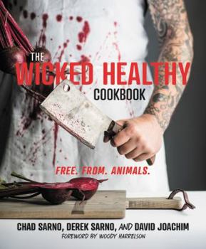 Hardcover The Wicked Healthy Cookbook: Free. From. Animals. Book