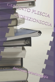 indeiezioneggia: deieziona deiezioneggia