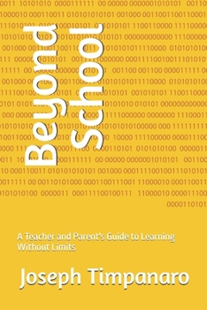 Paperback Beyond School: A Teacher and Parent's Guide to Learning Without Limits Book