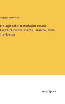 Hardcover Die Ungleichheit menschlicher Rassen hauptsächlich vom sprachwissenschaftlichen Standpunkte [German] Book